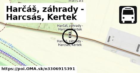 Harčáš, záhrady - Harcsás, Kertek