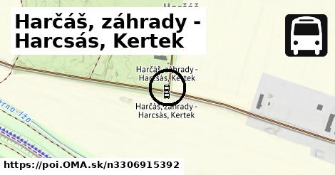 Harčáš, záhrady - Harcsás, Kertek