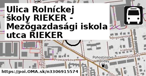 Ulica Rolníckej školy RIEKER - Mezőgazdasági iskola utca RIEKER