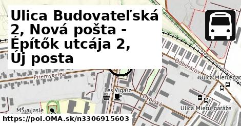 Ulica Budovateľská 2, Nová pošta - Építők utcája 2, Új posta