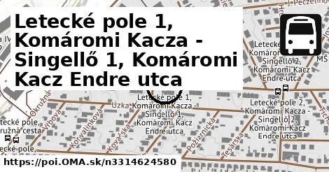 Letecké pole 1, Komáromi Kacza - Singellő 1, Komáromi Kacz Endre utca