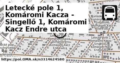 Letecké pole 1, Komáromi Kacza - Singellő 1, Komáromi Kacz Endre utca