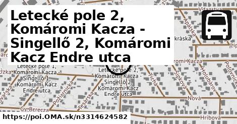 Letecké pole 2, Komáromi Kacza - Singellő 2, Komáromi Kacz Endre utca
