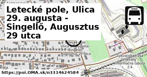 Letecké pole, Ulica 29. augusta - Singellő, Augusztus 29 utca