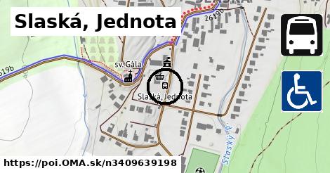 Slaská, Jednota