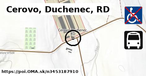 Cerovo, Duchenec, RD