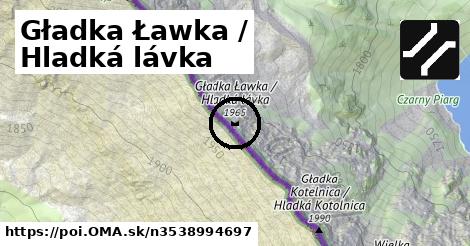 Gładka Ławka / Hladká lávka