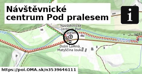 Návštěvnické centrum Pod pralesem