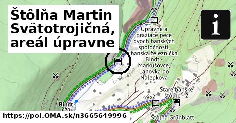 Štôlňa Martin Svätotrojičná, areál úpravne