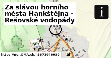 Za slávou horního města Hankštějna - Rešovské vodopády