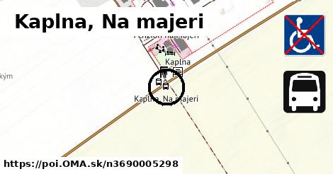 Kaplna, Na majeri