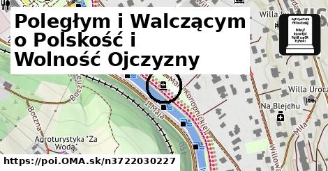 Poległym i Walczącym o Polskość i Wolność Ojczyzny