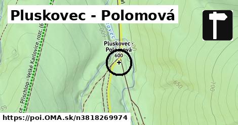 Pluskovec - Polomová