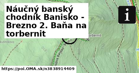 Náučný banský chodník Banisko - Brezno 2. Baňa na torbernit