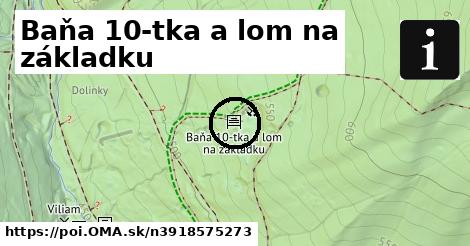 Baňa 10-tka a lom na základku