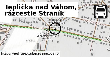 Teplička nad Váhom, rázcestie Straník