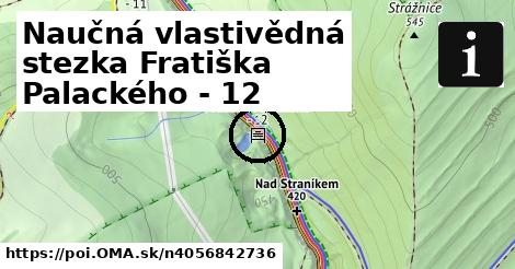 Naučná vlastivědná stezka Fratiška Palackého - 12