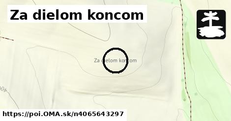 Za dielom koncom