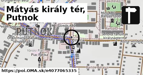 Mátyás király tér, Putnok