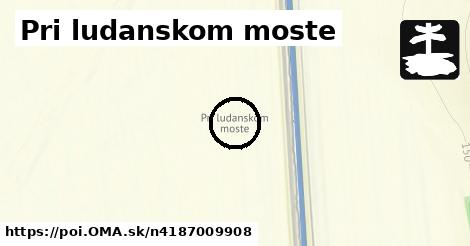 Pri ludanskom moste