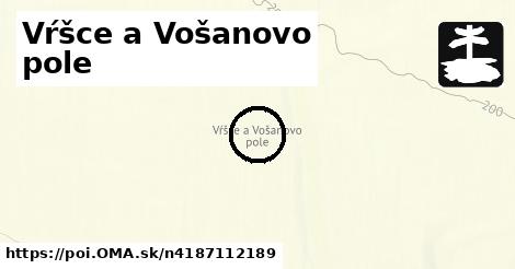 Vŕšce a Vošanovo pole