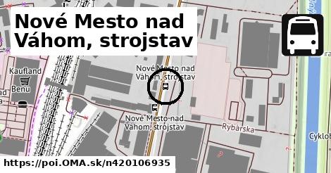 Nové Mesto nad Váhom, strojstav