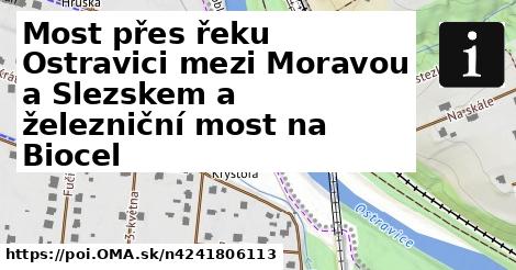 Most přes řeku Ostravici mezi Moravou a Slezskem a železniční most na Biocel