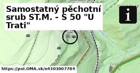 Samostatný pěchotní srub ST.M. - S 50 "U Trati"