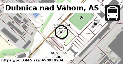 Dubnica nad Váhom, AS