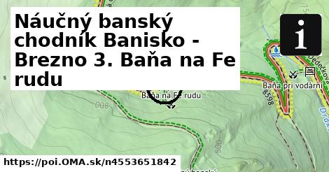 Náučný banský chodník Banisko - Brezno 3. Baňa na Fe rudu