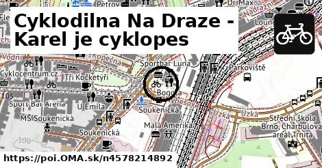 Cyklodilna Na Draze - Karel je cyklopes