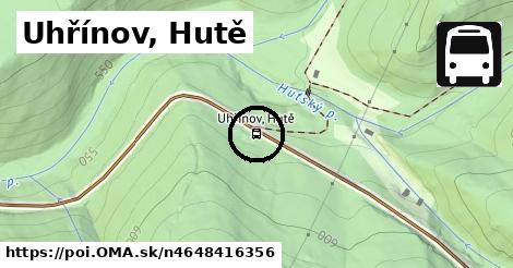 Uhřínov, Hutě