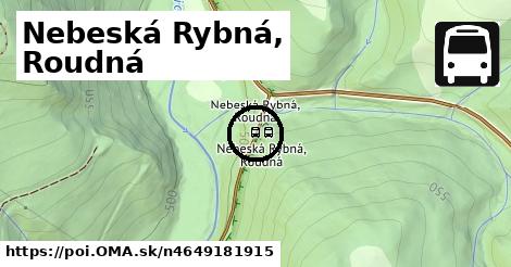 Nebeská Rybná, Roudná