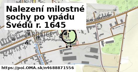 Nalezení milostné sochy po vpádu Švédů r. 1645