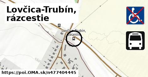 Lovčica-Trubín, rázcestie