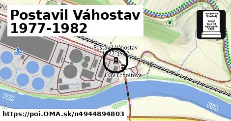 Postavil Váhostav 1977-1982