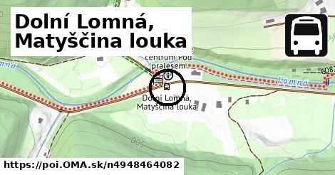 Dolní Lomná, Matyščina louka