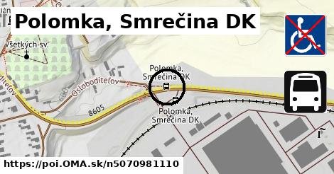 Polomka, Smrečina DK