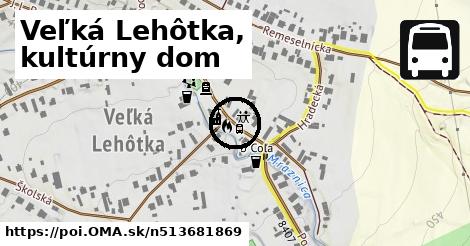 Veľká Lehôtka, kultúrny dom