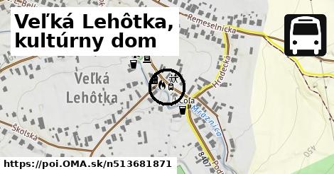 Veľká Lehôtka, kultúrny dom