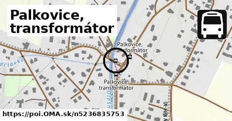 Palkovice, transformátor