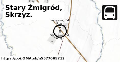 Stary Żmigród, Skrzyż.