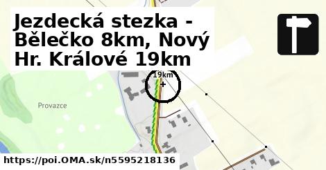 Jezdecká stezka - Bělečko 8km, Nový Hr. Králové 19km