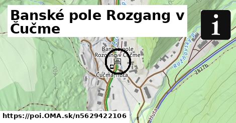 Banské pole Rozgang v Čučme