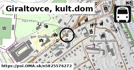 Giraltovce, kult.dom