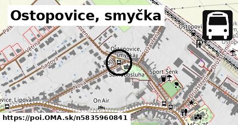 Ostopovice, smyčka