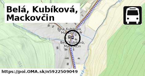 Belá, Kubíková, Mackovčin