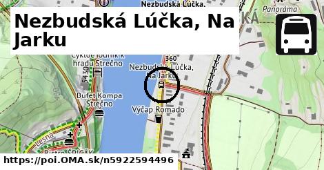 Nezbudská Lúčka, Na Jarku