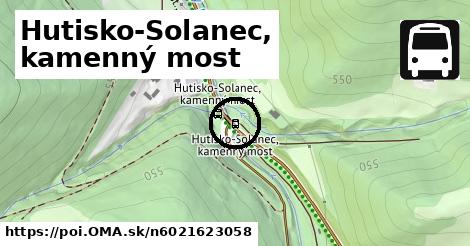 Hutisko-Solanec, kamenny most