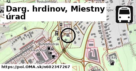 Darg. hrdinov, Miestny úrad